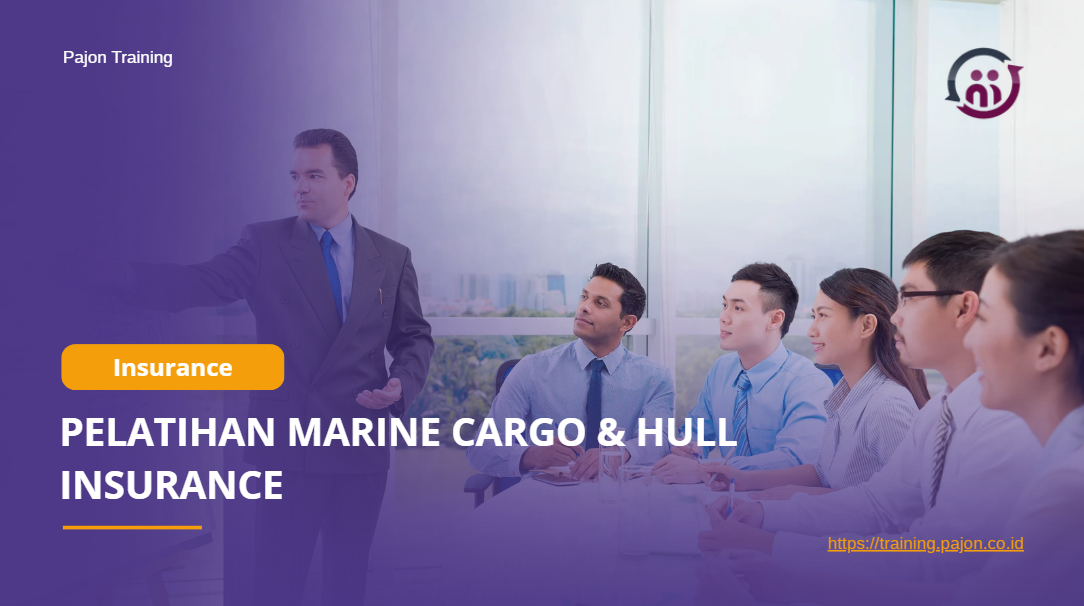PELATIHAN MARINE CARGO & HULL INSURANCE