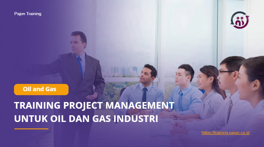 Training Project Management untuk Oil dan Gas Industri